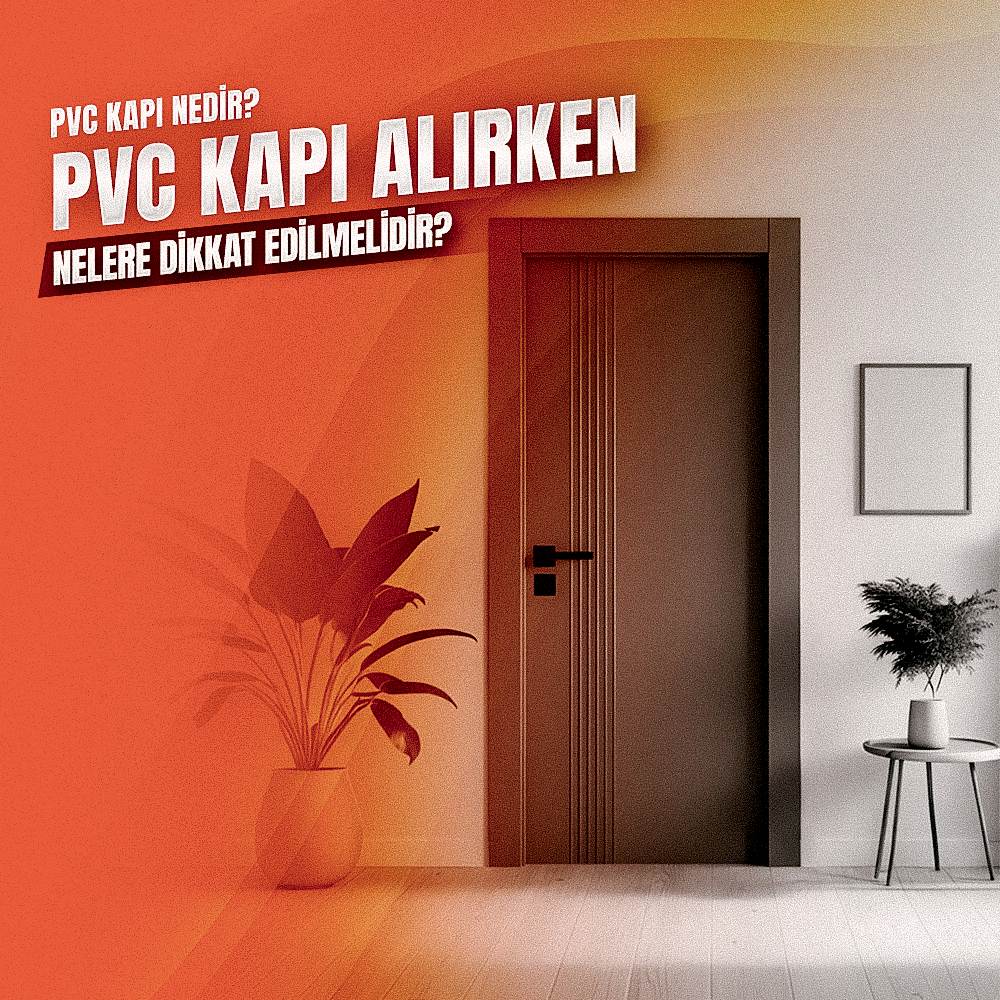 PVC Kapı Nedir? PVC Kapı Alırken Nelere Dikkat Edilmelidir?